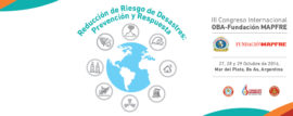 III Congreso Internacional OBA- Fundación MAPFRE. Reducción de Riesgo de Desastres: Prevención y Respuesta.